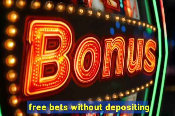 free bets without depositing