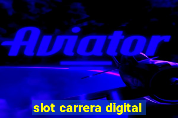 slot carrera digital