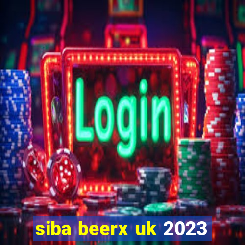 siba beerx uk 2023