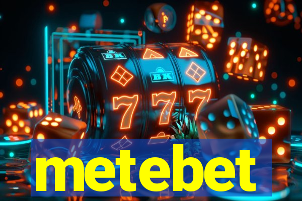 metebet