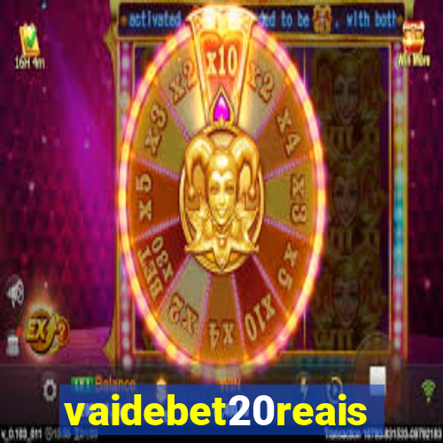 vaidebet20reais