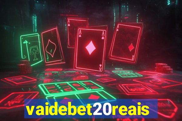 vaidebet20reais