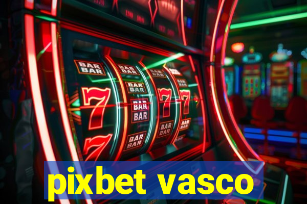 pixbet vasco