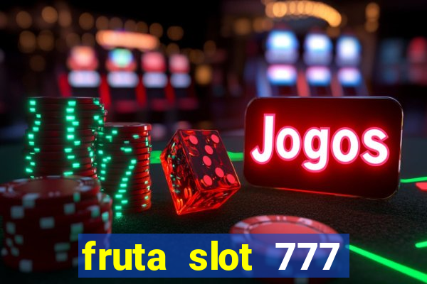 fruta slot 777 mega jackpot