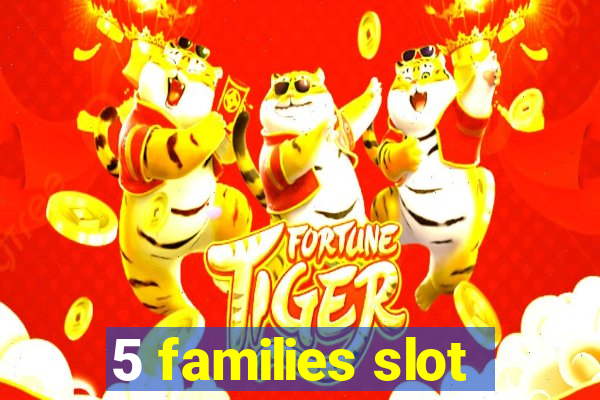 5 families slot