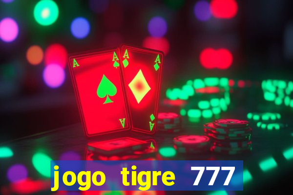 jogo tigre 777 como jogar