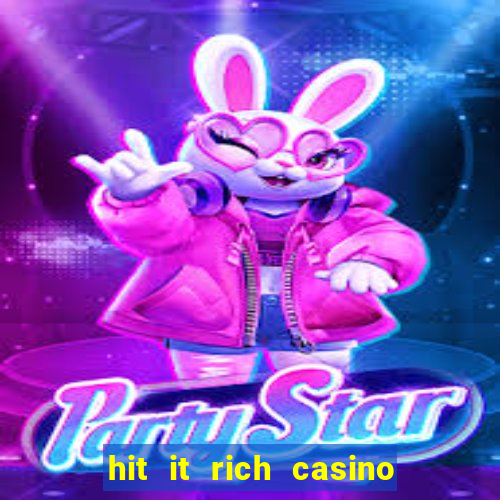 hit it rich casino slots game