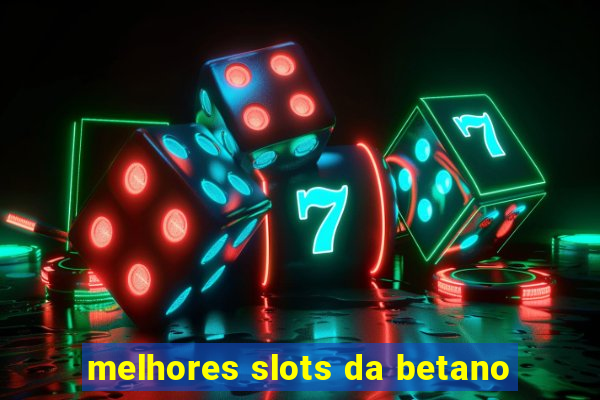 melhores slots da betano