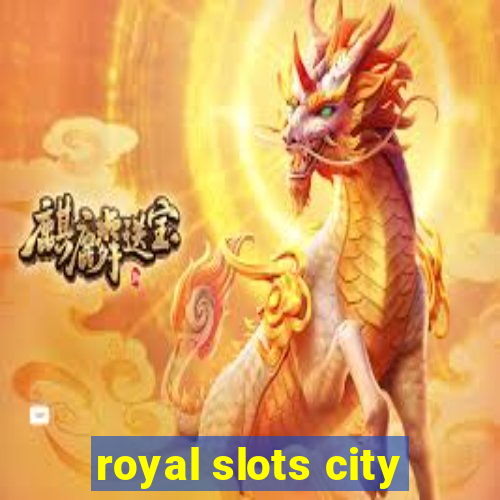 royal slots city