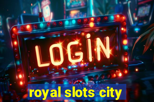 royal slots city