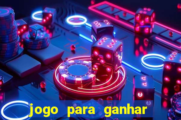 jogo para ganhar dinheiro de vdd