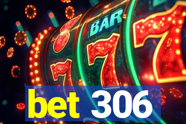 bet 306