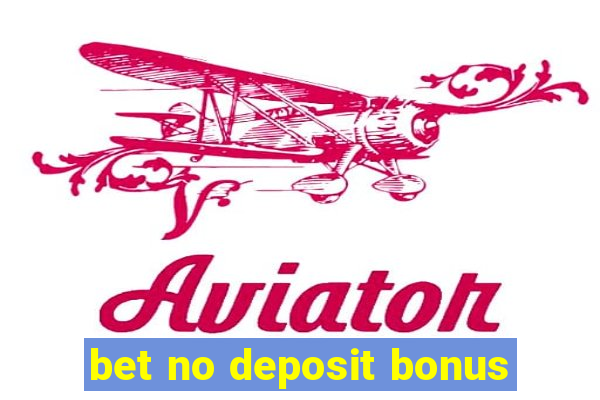 bet no deposit bonus