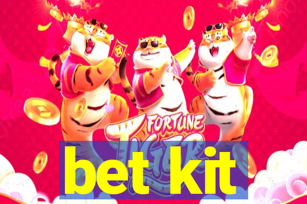 bet kit