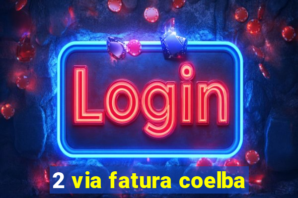 2 via fatura coelba