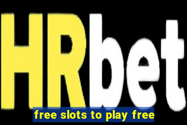 free slots to play free