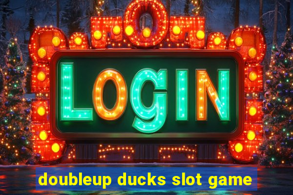 doubleup ducks slot game