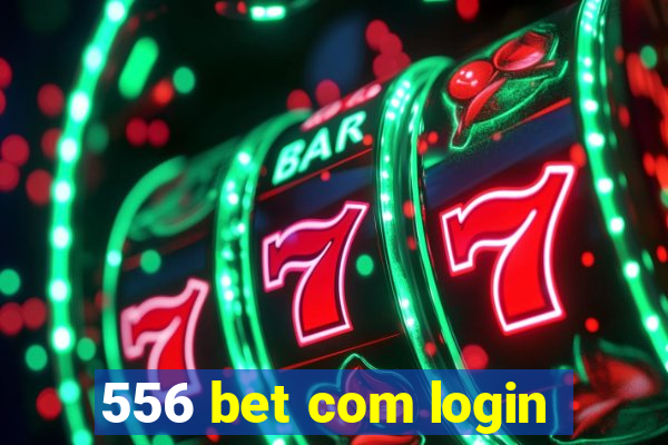 556 bet com login