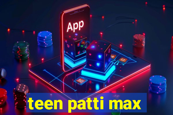 teen patti max