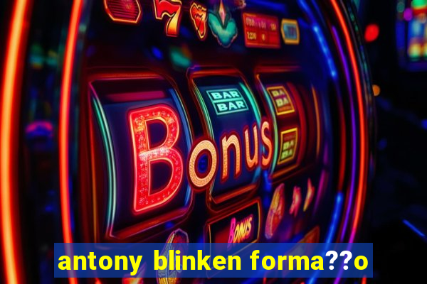 antony blinken forma??o