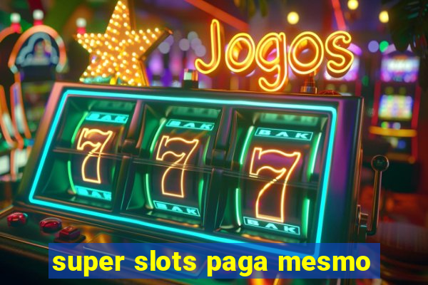 super slots paga mesmo