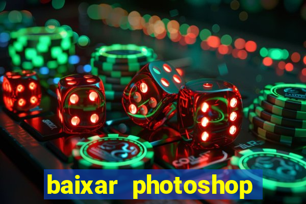 baixar photoshop beta crackeado