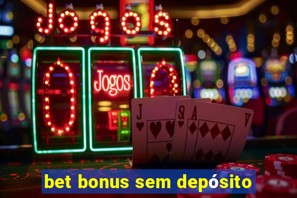 bet bonus sem depósito