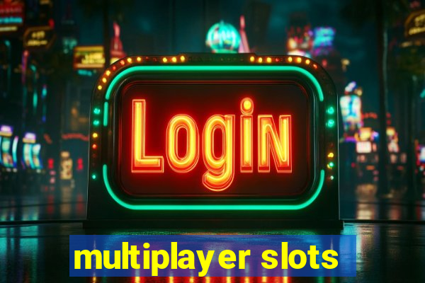 multiplayer slots