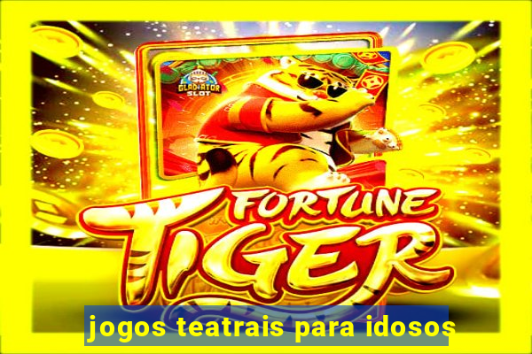 jogos teatrais para idosos