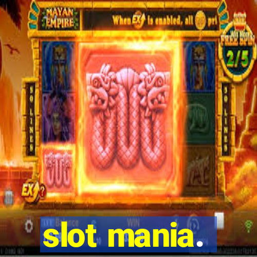 slot mania.