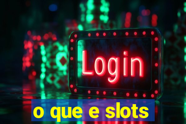 o que e slots