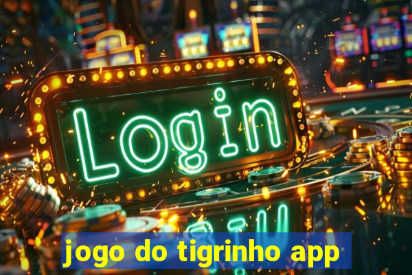 jogo do tigrinho app