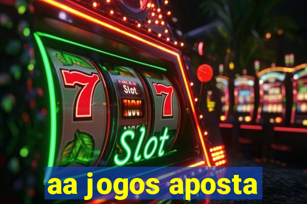 aa jogos aposta