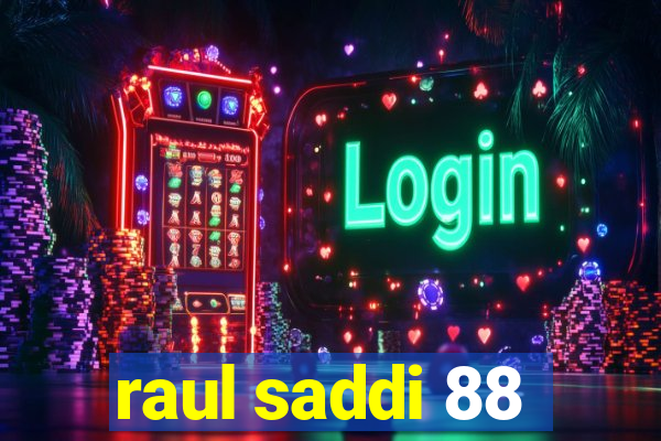 raul saddi 88