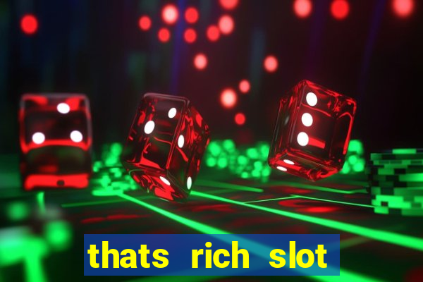 thats rich slot free play