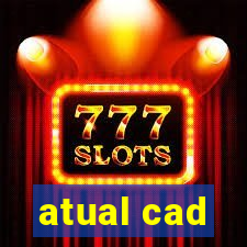 atual cad