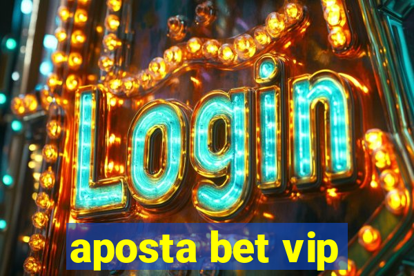 aposta bet vip