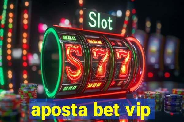 aposta bet vip