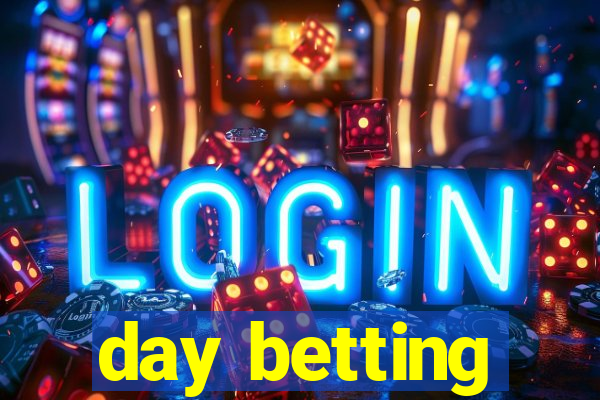 day betting