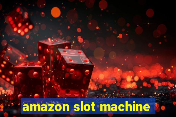 amazon slot machine