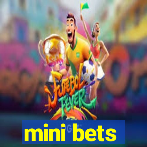 mini bets