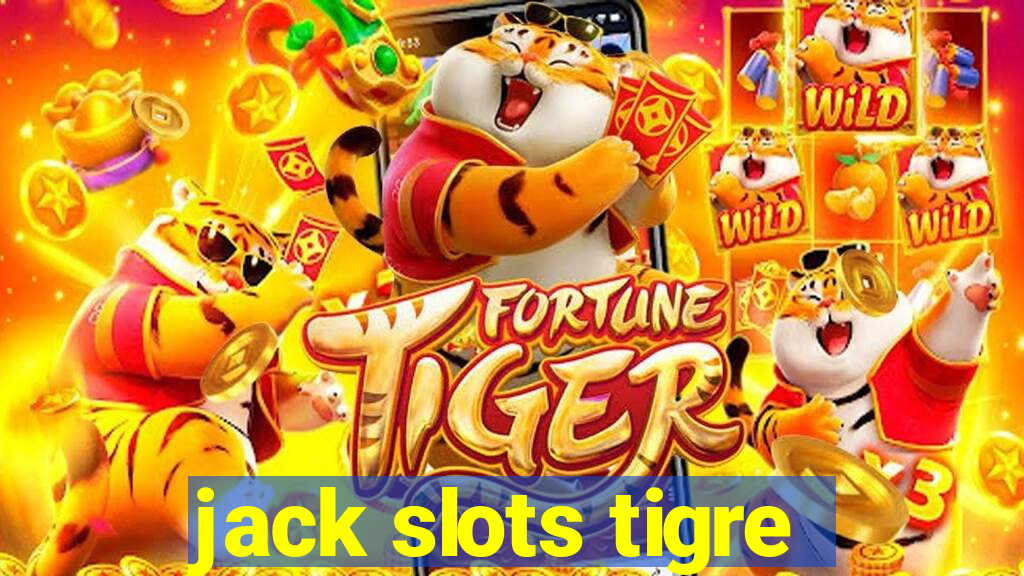 jack slots tigre