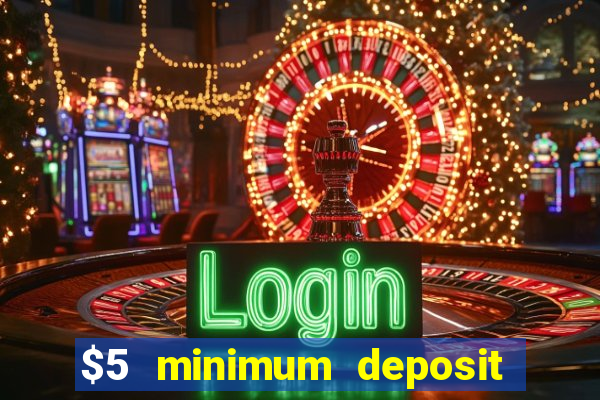 $5 minimum deposit casino nz