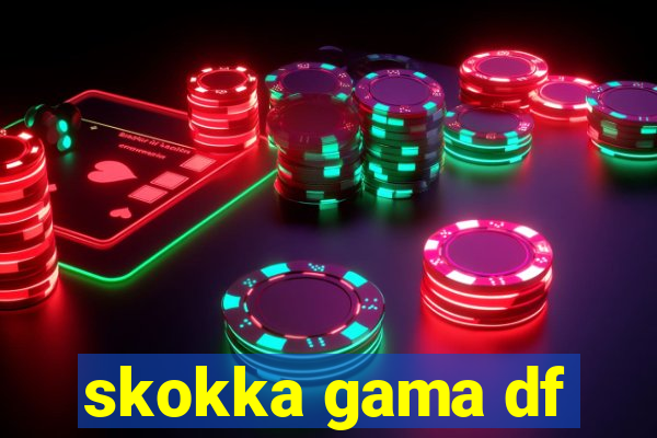 skokka gama df