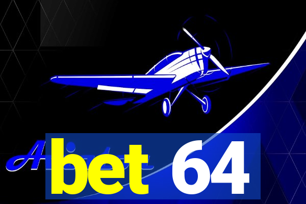 bet 64