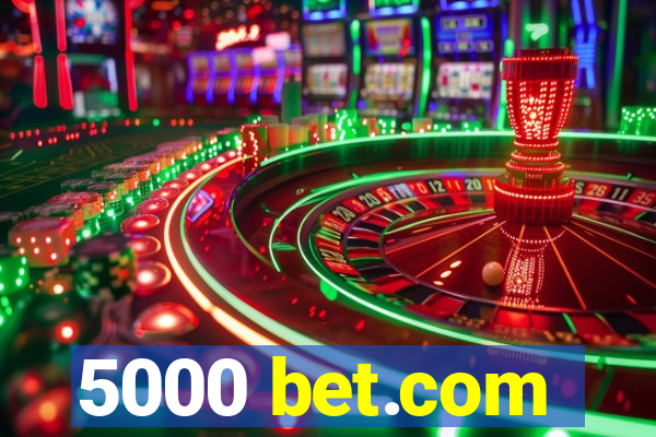 5000 bet.com