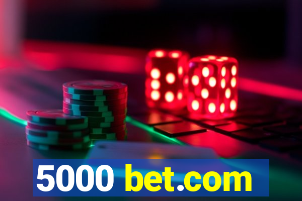 5000 bet.com