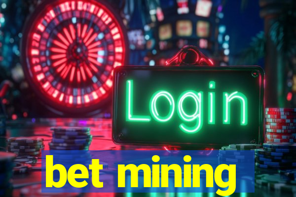 bet mining