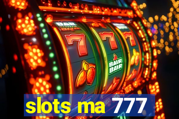 slots ma 777