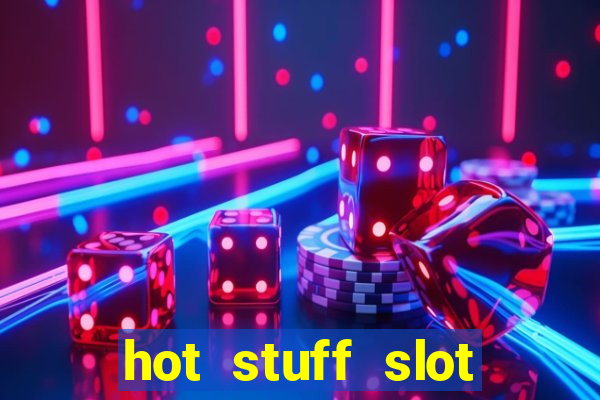 hot stuff slot machine app